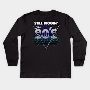 Still Diggin' the 80's Generation X 80's Kid Meme Kids Long Sleeve T-Shirt